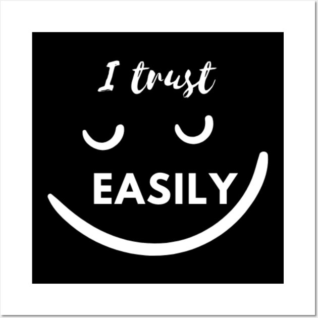 I I trust easily Wall Art by SZG-GZS